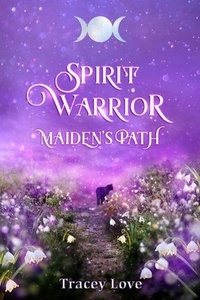  Tracey Love - Spirit Warrior: Maiden's Path - Spirit Warrior, #1.