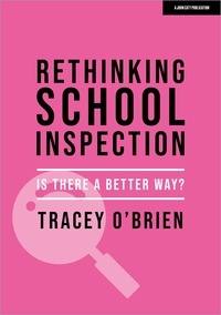 Tracey O'Brien - Rethinking school inspection: Is there a better way?.