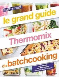 Tracey Pattison - Le grand guide Thermomix du batchcooking.