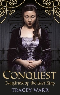  Tracey Warr - Conquest: Daughter of the Last King - The Conquest series, #1.