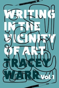  Tracey Warr - Writing in the Vicinity of Art Volume 1 - Writing in the Vicinity of Art, #1.
