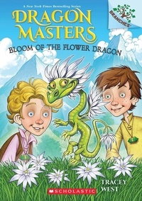 Tracey West et Graham Howells - Bloom of the Flower Dragon: A Branches Book (Dragon Masters #21).