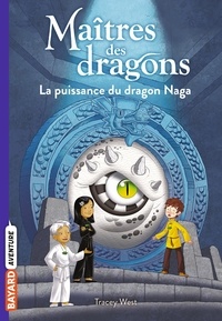 Tracey West et Daniel Griffo - Maîtres des dragons Tome 13 : La puissance du dragon Naga.