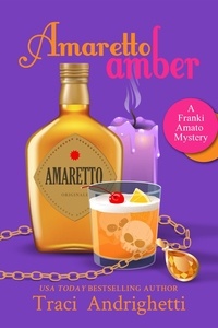  Traci Andrighetti - Amaretto Amber - Franki Amato Mysteries, #3.