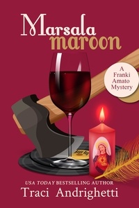  Traci Andrighetti - Marsala Maroon - Franki Amato Mysteries, #6.