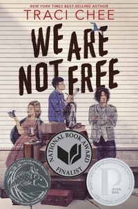 Traci Chee - We Are Not Free - A Printz Honor Winner.
