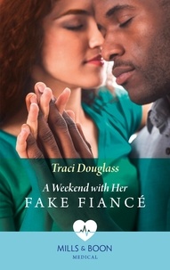 Traci Douglass - A Weekend With Her Fake Fiancé.