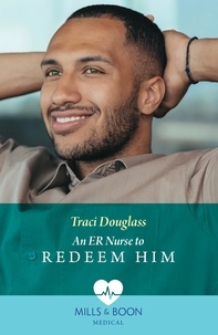 Traci Douglass - An Er Nurse To Redeem Him.