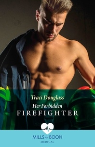 Traci Douglass - Her Forbidden Firefighter.