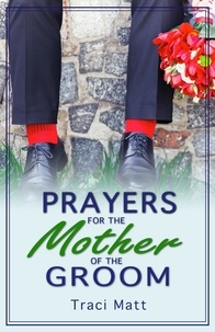  Traci Matt - Prayers for the Mother of the Groom.
