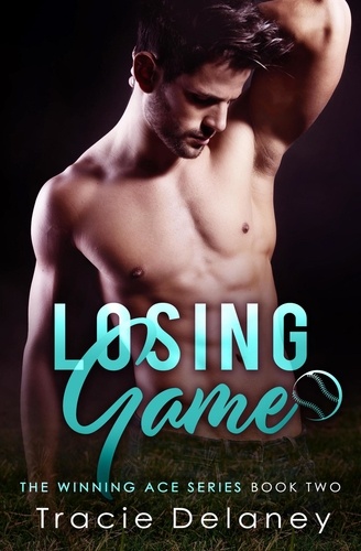  Tracie Delaney - Losing Game - A WINNING ACE NOVEL, #2.
