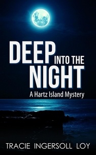  Tracie Ingersoll Loy - Deep Into The Night - Hartz Island Mystery, #1.