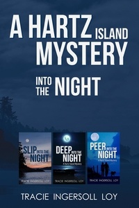  Tracie Ingersoll Loy - Into the Night; Hartz Island Mystery Series, Slip into the Night, Deep into the Night, Peer into the Night - Hartz Island Mystery.