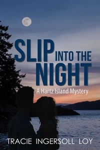  Tracie Ingersoll Loy - Slip Into The Night - Hartz Island Mystery, #1.