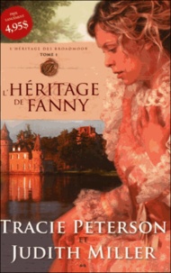 Tracie Peterson et Judith Miller - L'héritage des Broadmoor Tome 1 : L'héritage de Fanny.