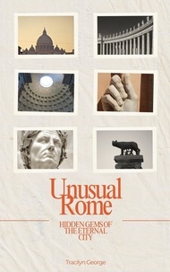  Tracilyn George - Unusual Rome: Hidden Gems of the Eternal City.
