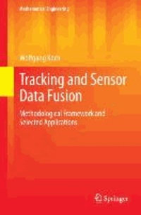 Tracking and Sensor Data Fusion - Methodological Framework and Selected Applications.