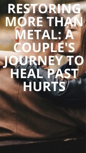  Tracy Ambrosio - Restoring More Than Metal: A Couple's Journey to Heal Past Hurts.