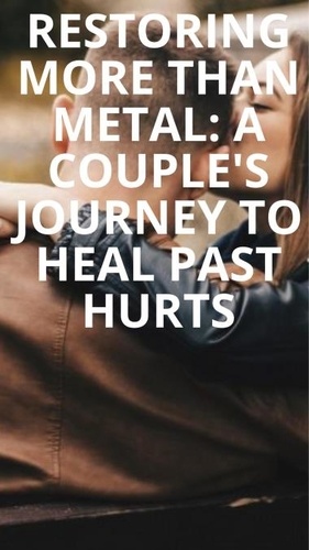  Tracy Ambrosio - Restoring More Than Metal: A Couple's Journey to Heal Past Hurts.