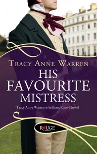 Tracy Anne Warren - His Favourite Mistress: A Rouge Regency Romance.