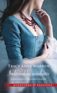 Tracy Anne Warren - Libertinage à Cavendish Square Tome 1 : Indésirables assiduités.