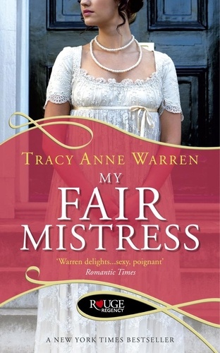 Tracy Anne Warren - My Fair Mistress: A Rouge Regency Romance.