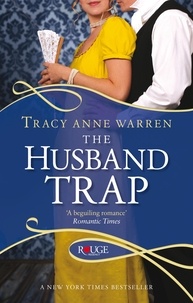 Tracy Anne Warren - The Husband Trap: A Rouge Regency Romance.