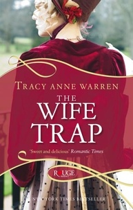 Tracy Anne Warren - The Wife Trap: A Rouge Regency Romance.