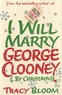 Tracy Bloom - I Will Marry George Clooney (by Christmas).