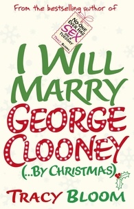 Tracy Bloom - I Will Marry George Clooney (By Christmas).