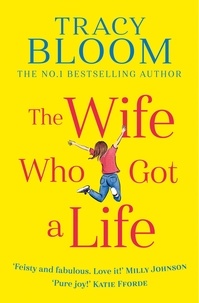 Tracy Bloom - The Wife Who Got a Life.
