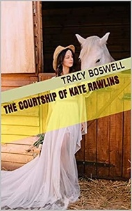  Tracy Boswell - The Courtship of Kate Rawlins.