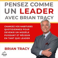 Pensez comme un leader avec Brian Tracy