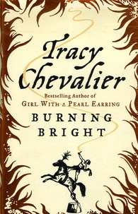 Tracy Chevalier - Burning Bright.