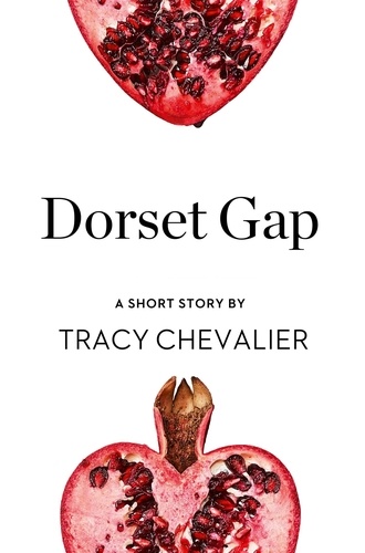 Tracy Chevalier - Dorset Gap - A Short Story from the collection, Reader, I Married Him.