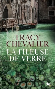 Tracy Chevalier - La fileuse de verre.