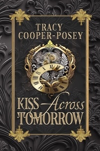 Tracy Cooper-Posey - Kiss Across Tomorrow - Kiss Across Time, #8.