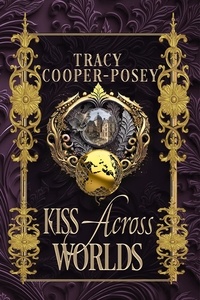  Tracy Cooper-Posey - Kiss Across Worlds - Kiss Across Time, #7.