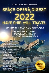  Tracy Cooper-Posey et  Douglas Smith - Space Opera Digest 2022: Have Ship Will Travel - Space Opera Digest, #2.