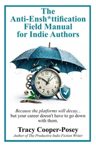 The Anti-Ensh*ttification Field Manual for Indie Authors
