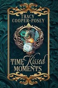  Tracy Cooper-Posey - Time Kissed Moments - Kiss Across Time, #2.5.