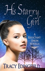  Tracy Edingfield - His Starry Girl - The Reluctant Unions, #3.
