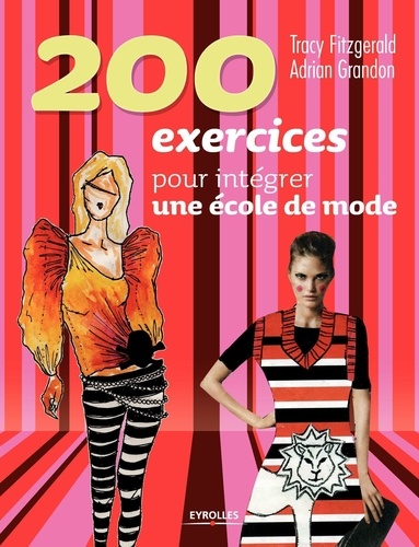 Tracy Fitzgerald et Adrian Grandon - 200 exercices pour intégrer une école de mode.