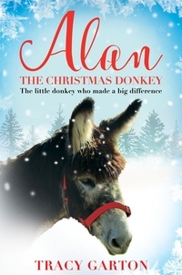 Tracy Garton - Alan The Christmas Donkey - The little donkey who made a big difference.
