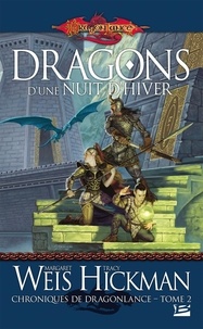 Tracy Hickman et Margaret Weis - Chroniques de Dragonlance Tome 2 : Dragons d'une nuit d'hiver.
