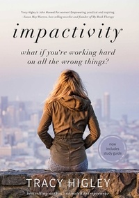  Tracy Higley - Impactivity: What if You're Working Hard on all the Wrong Things?.