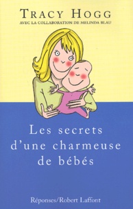 Tracy Hogg - Les Secrets D'Une Charmeuse De Bebes.