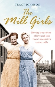 Tracy Johnson - The Mill Girls - Moving true stories of love and loss from inside Lancashire's cotton mills.