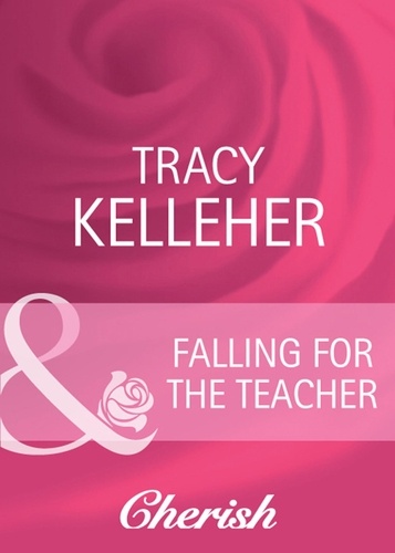 Tracy Kelleher - Falling for the Teacher.