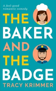 The Baker &amp; the Badge: A Feel-Good Romantic Comedy